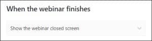 WebinarPress When the webinar finishes choose between show the webinar closed screen or redirect to a URL